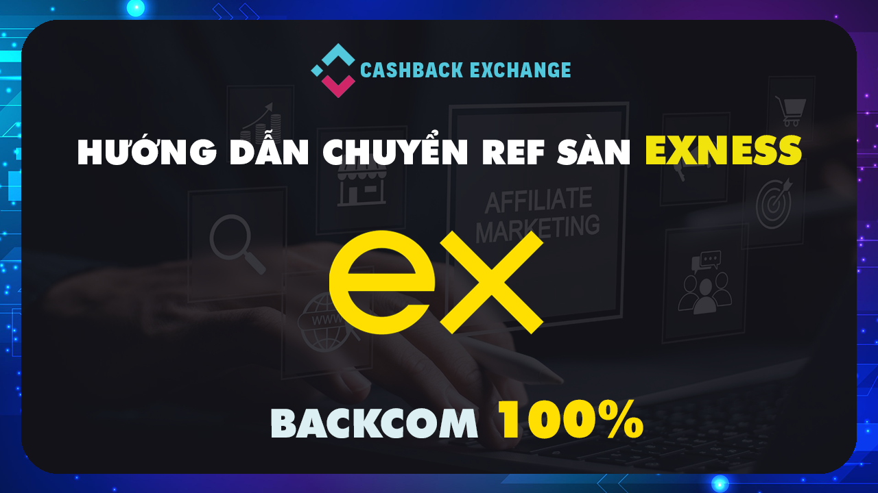 Hướng Dẫn Chuyển Ref Sàn Exness 